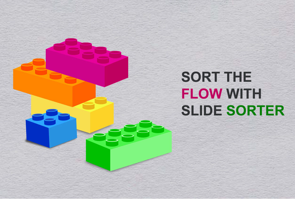 Slide Sorter = Flow Sorter
